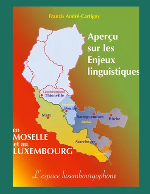 Aperçu sur les Enjeux Linguistiques en Moselle et au Luxembourg
