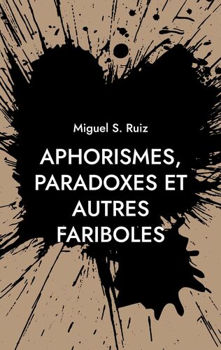 Aphorismes, paradoxes et autres fariboles