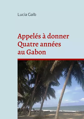 Appelés à donner Quatre années au Gabon