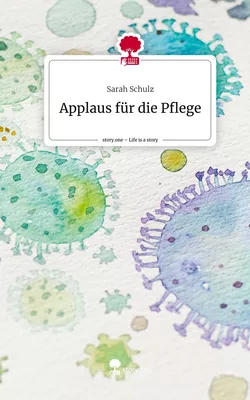 Applaus für die Pflege. Life is a Story - story.one