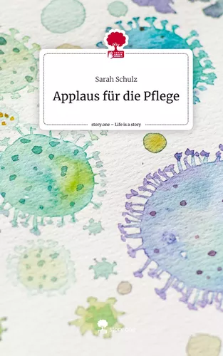 Applaus für die Pflege. Life is a Story - story.one