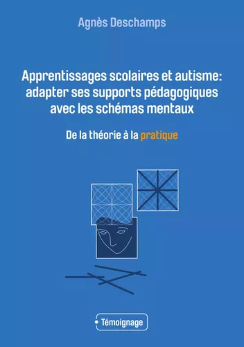 Apprentissages scolaires et autisme: adapter ses supports pédagogiques avec les schémas mentaux