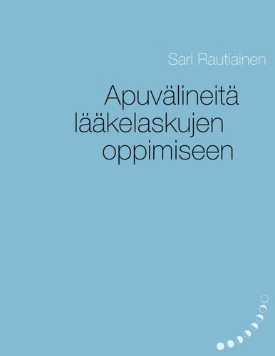 Apuvälineitä lääkelaskujen oppimiseen