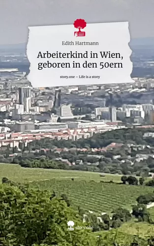 Arbeiterkind in Wien, geboren in den 50ern. Life is a Story - story.one