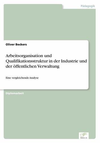 Arbeitsorganisation und Qualifikationsstruktur in der Industrie und der öffentlichen Verwaltung