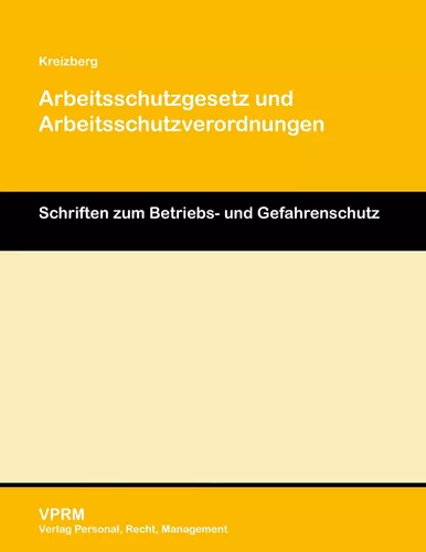 Arbeitsschutzgesetz und Arbeitsschutzverordnungen