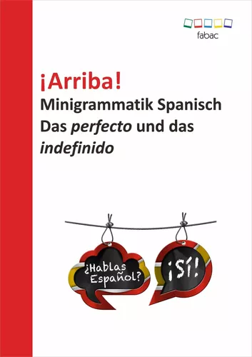 ¡Arriba! Minigrammatik Spanisch: Das perfecto und das indefinido