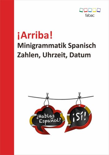 ¡Arriba! Minigrammatik Spanisch: Zahlen, Uhrzeit, Datum