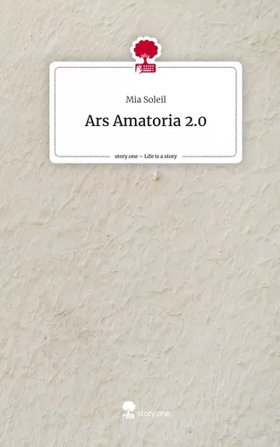 Ars Amatoria 2.0. Life is a Story - story.one
