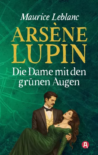 Arsène Lupin - Die Dame mit den grünen Augen. Kriminalroman