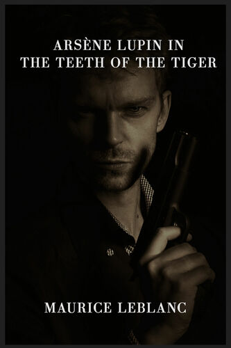 Arsène Lupin in the Teeth of the Tiger