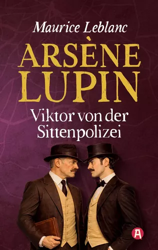 Arsène Lupin - Viktor von der Sittenpolizei. Kriminalroman
