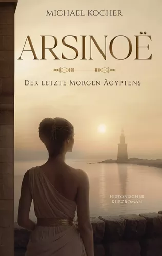 Arsinoë - Der letzte Morgen Ägyptens