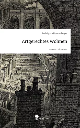 Artgerechtes Wohnen. Life is a Story - story.one