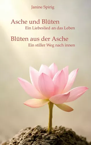 Asche und Blüten - Blüten aus der Asche