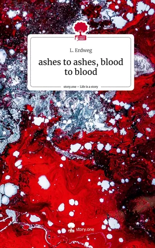 ashes to ashes, blood to blood. Life is a Story - story.one