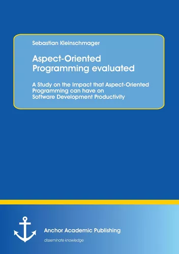 Aspect-Oriented Programming evaluated: A Study on the Impact that Aspect-Oriented Programming can have on Software Development Productivity
