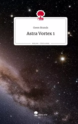 Astra Vortex 1. Life is a Story - story.one