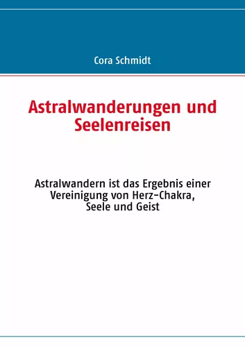 Astralwanderungen und Seelenreisen
