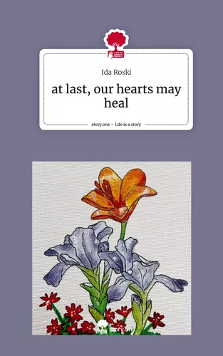 at last, our hearts may heal. Life is a Story - story.one