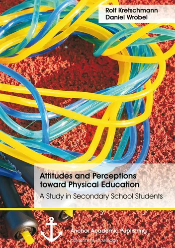Attitudes and Perceptions toward Physical Education: A Study in Secondary School Students