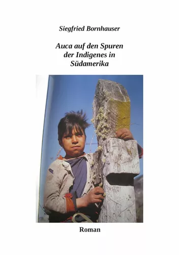 Auca auf den Spuren der Indigenes in Südamerika