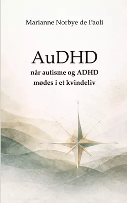 AuDHD når autisme og ADHD mødes i et kvindeliv