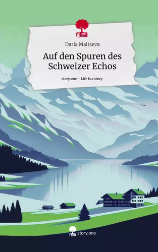 Auf den Spuren des Schweizer Echos. Life is a Story - story.one