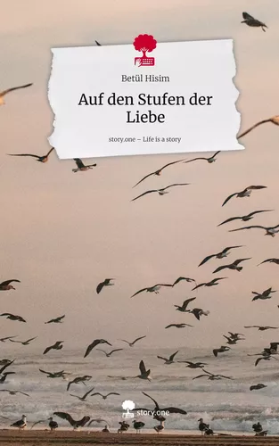 Auf den Stufen der Liebe. Life is a Story - story.one