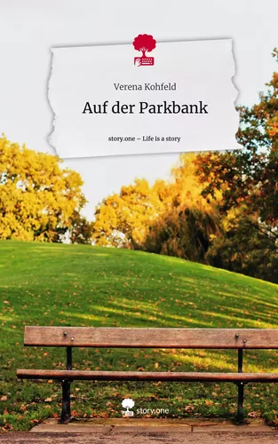 Auf der Parkbank. Life is a Story - story.one