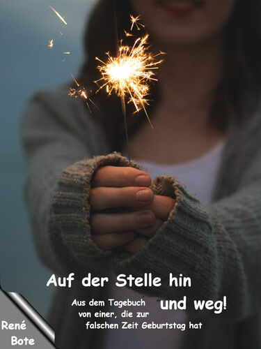 Auf der Stelle hin und weg!