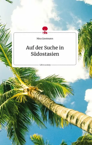 Auf der Suche in Südostasien. Life is a Story - story.one