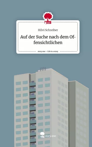 Auf der Suche nach dem Offensichtlichen. Life is a Story - story.one