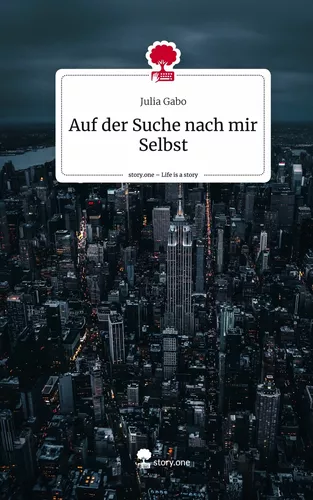 Auf der Suche nach mir Selbst. Life is a Story - story.one