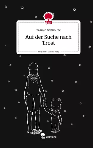 Auf der Suche nach Trost. Life is a Story - story.one