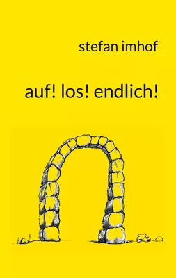 auf! los! endlich!