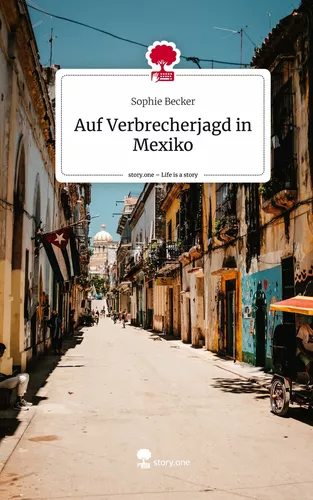 Auf Verbrecherjagd in Mexiko. Life is a Story - story.one