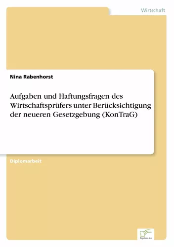 Aufgaben und Haftungsfragen des Wirtschaftsprüfers unter Berücksichtigung der neueren Gesetzgebung (KonTraG)