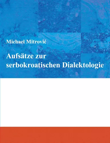 Aufsätze zur serbokroatischen Dialektologie