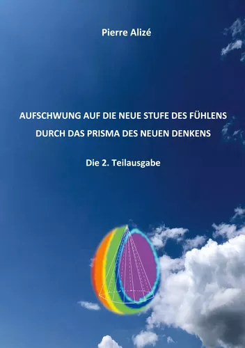 Aufschwung auf die neue Stufe des Fühlens durch das Prisma des neuen Denknes (Die 2. Teilausgabe)