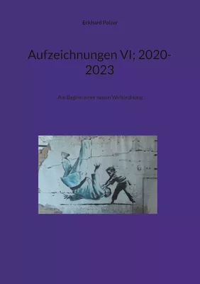 Aufzeichnungen VI; 2020-2023