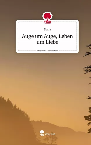 Auge um Auge, Leben um Liebe. Life is a Story - story.one
