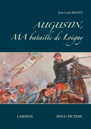 Augustin, ma bataille de Loigny