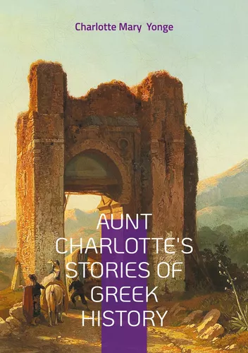 Aunt Charlotte's Stories of Greek History