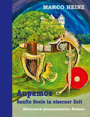 Aupamos - sanfte Seele in eiserner Zeit