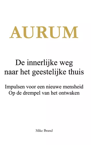 AURUM - De innerlijke weg naar het geestelijke thuis
