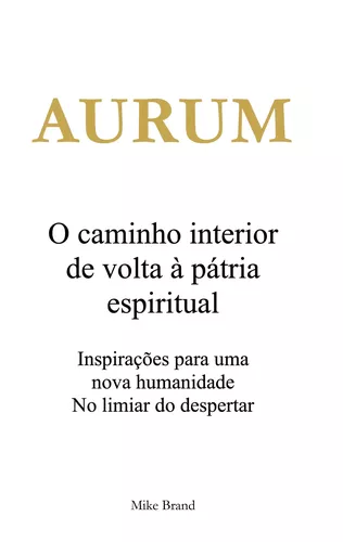 AURUM - O caminho interior de volta à pátria espiritual