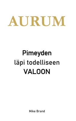 AURUM - Pimeyden läpi todelliseen valoon