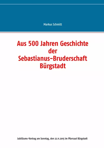 Aus 500 Jahren Geschichte der Sebastianus-Bruderschaft Bürgstadt