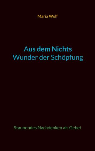 Aus dem Nichts - Wunder der Schöpfung